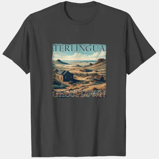 Texas Ghost Town Terlingua Desert Lost Grunge T Shirts