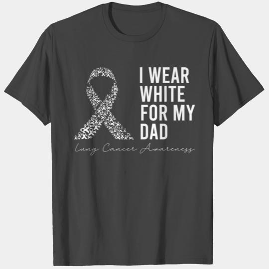 I Wear White For My Dad Lung Cancer Awareness T Shirts
