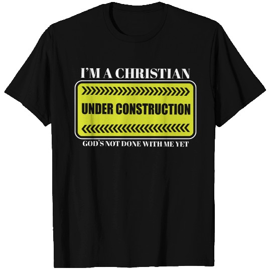 I'm A Christian Under Construction Sunday Worship T Shirts