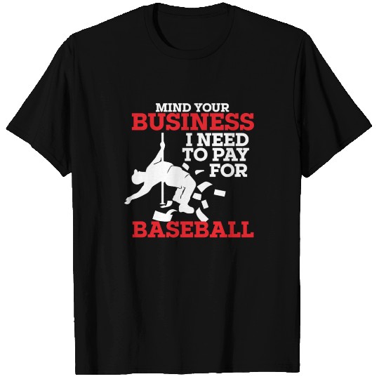 mi Mind Your Business I Need To Pay For Baseball T Shirts