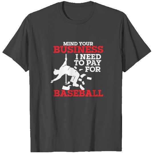 mi Mind Your Business I Need To Pay For Baseball T Shirts