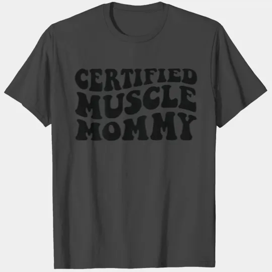 Certified Muscle Mommy T Shirts