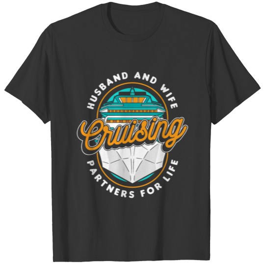 Husband And Wife Crusing Partners For Life Cruise T Shirts