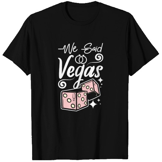 Bridal Shower Team Bride Bridesmaid We Said Vegas T Shirts