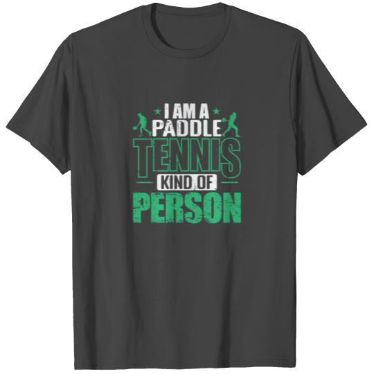I am a Paddle Tennis Kind of Person T Shirts