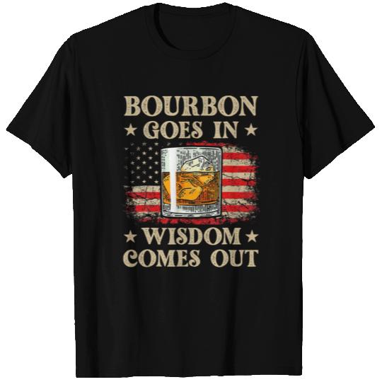 Bourbon Goes In Wisdom Comes Out Drinking T Shirts