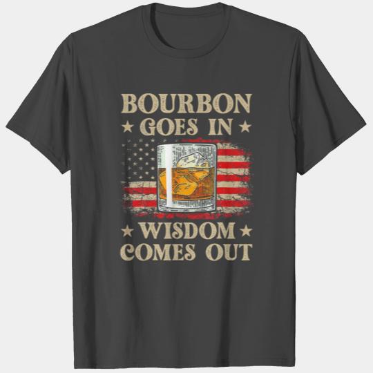 Bourbon Goes In Wisdom Comes Out Drinking T Shirts