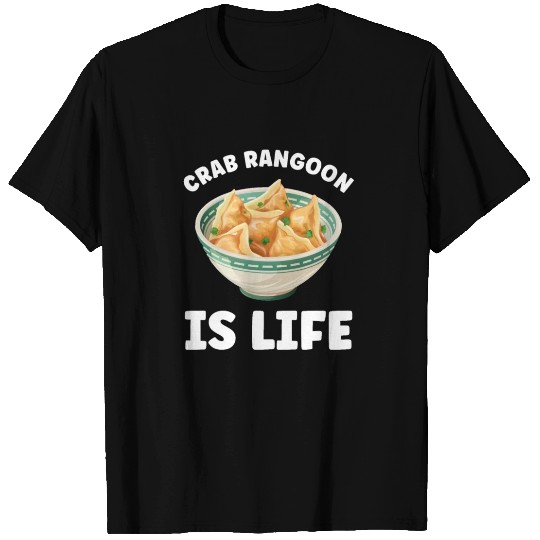 Crab Rangoon is Life Crab Rangoon Lover T Shirts