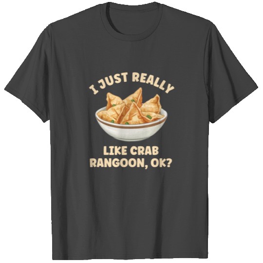I Really Crab Rangoon Funny Crab Rangoon Lover T Shirts