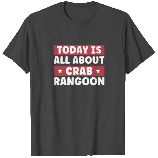 Today Is All About Crab Rangoon Funny T Shirts