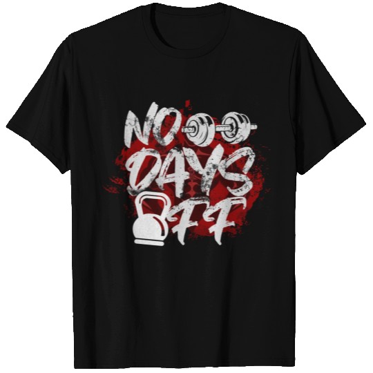 No Days Off T Shirts