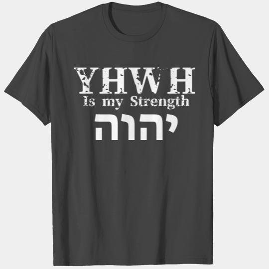 God is my strength T Shirts. Yahweh is my Strength.