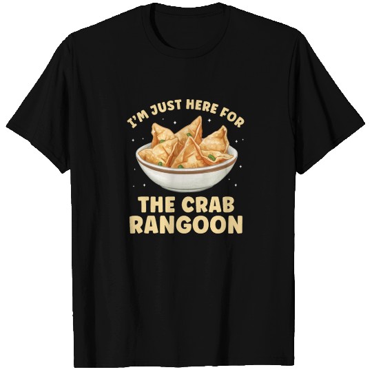 I'm just here for the Crab Rangoon Funny Crab T Shirts