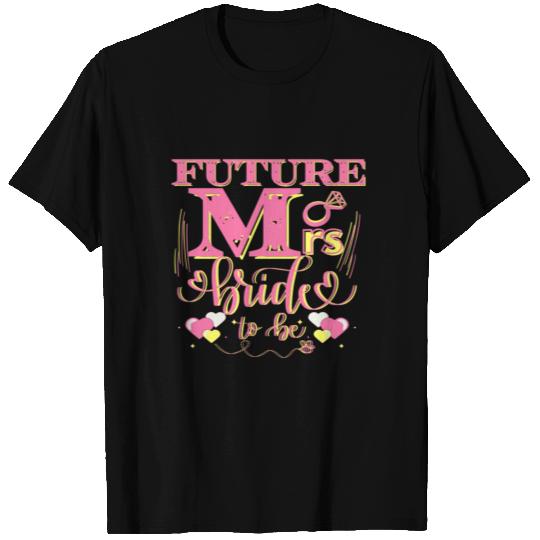 Future Mrs Bride, Fiance, Bachelorette Party Gift T Shirts