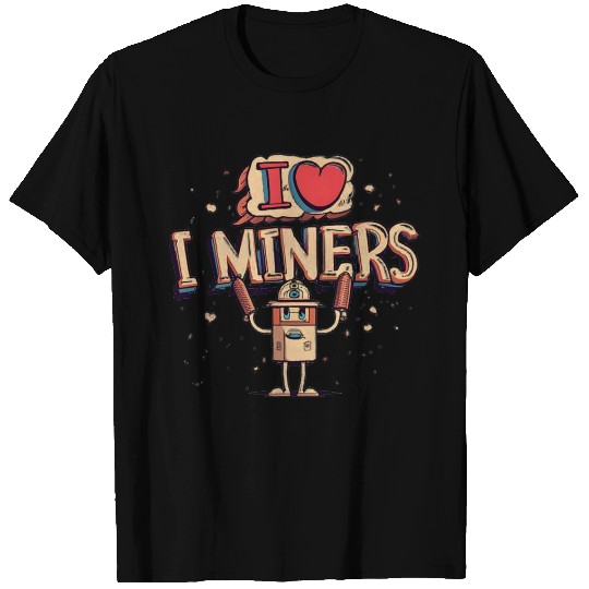 I Love Miners T Shirts
