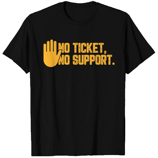 No Ticket No Support Work Job IT Admin T Shirts