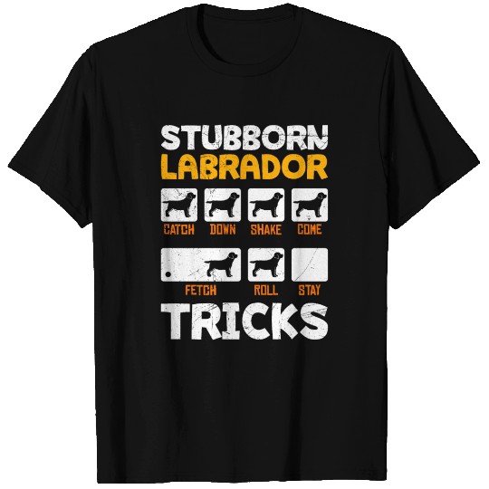 Labrador Owner STUBBORN LABRADOR TRICKS T Shirts