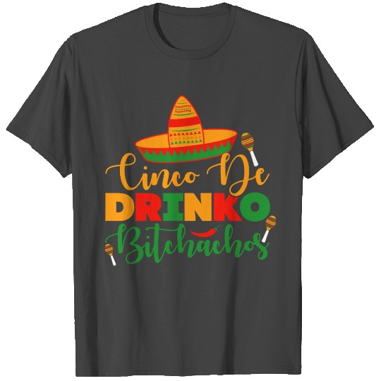 Cinco De Drinko Bitchachos T Shirts Design