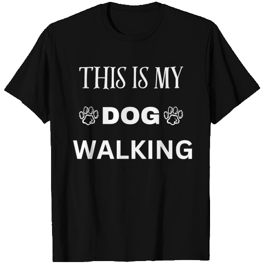 This Is My Dog Walking T Shirts
