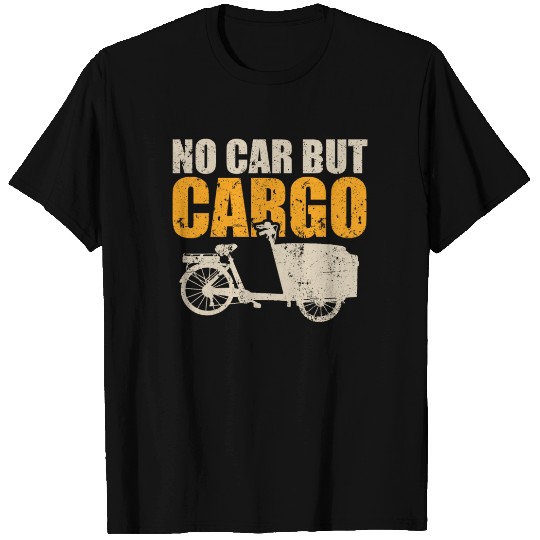 No Car But Cargo Bicycle Cargobike T Shirts