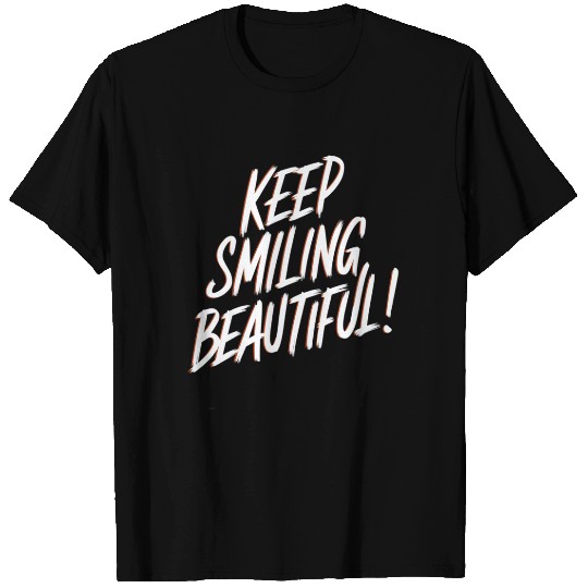 Keep Smiling Beautiful Positive Affirmation T Shirts