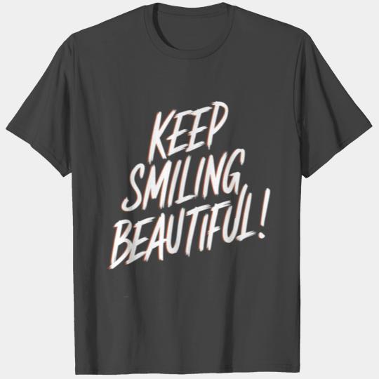 Keep Smiling Beautiful Positive Affirmation T Shirts