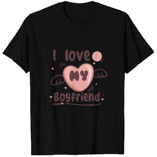 i love my boyfriend T Shirts
