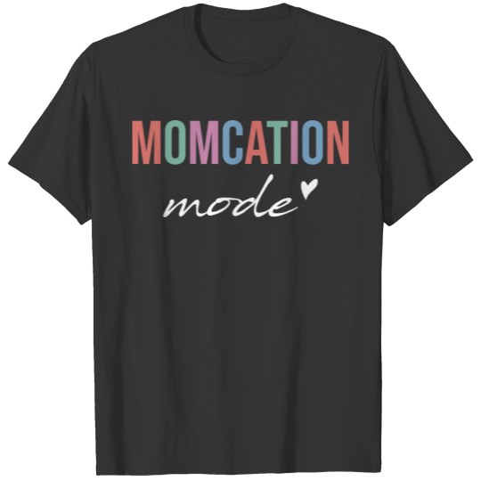 Momcation Mode, Funny Mom Summer Vacation T Shirts