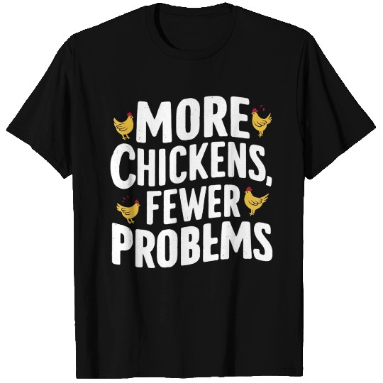 More Chickens Fewer Problems Yellow Text T Shirts