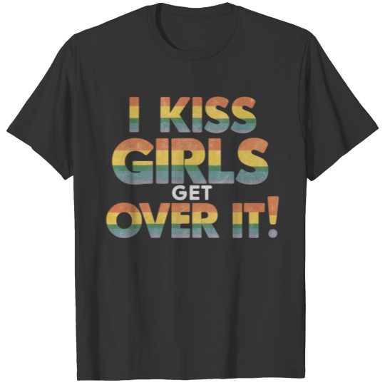 I Kiss Girls Get Over It Funny Lesbian Bisexual T Shirts