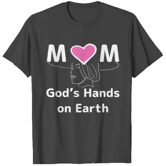 Mom God's Hands On Earth,Christian Mother Gifts T Shirts