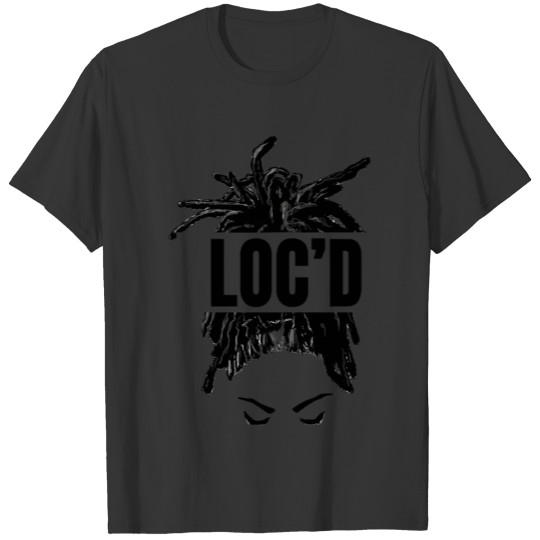 Black Women LOC'd - Funny Melanin Afro Lover T Shirts