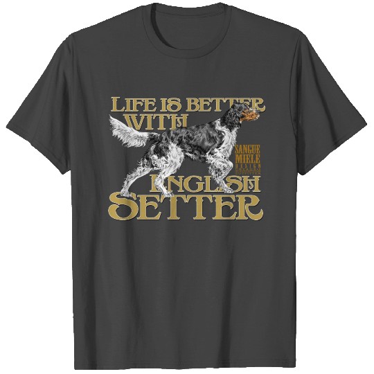 life is better with English setter 2024 T Shirts