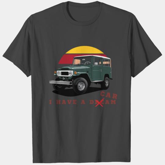 Land Cruiser - i have a dream T Shirts