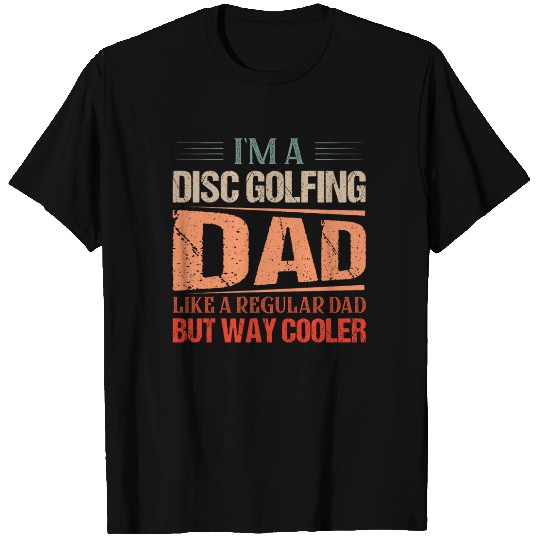 I'm A Disc Golfing Dad Disc Golf Frisbee T Shirts