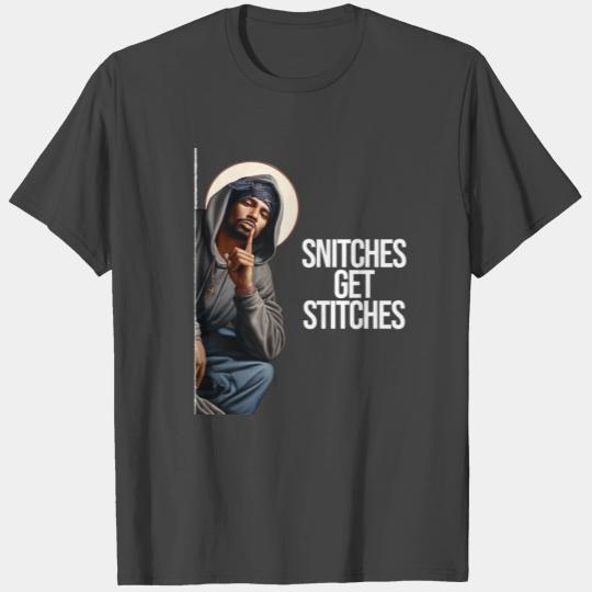 Snitches Get Stitches, Jesus I Saw That Parody T Shirts