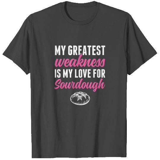 My Love For Sourdough Funny Sourdough Bread Lover T Shirts