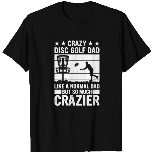Crazy disc golf dad Disc Golf Player T Shirts