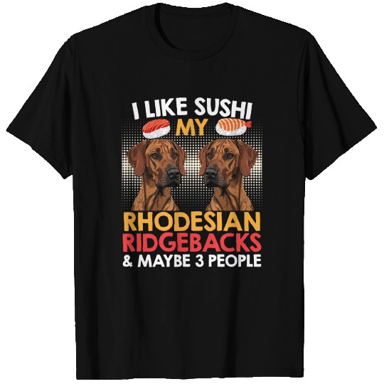 Ridgeback Dog LIKE SUSHI MY RHODESIAN RIDGEBACK T Shirts