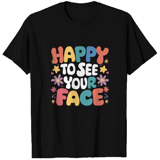 Happy To See Your Face Teacher Back To School T Shirts