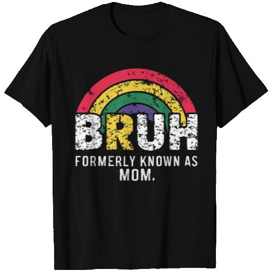 Bruh Formerly Known As Mom T Shirts