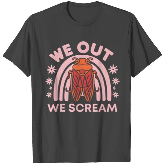 Funny Cicada Quote We Out Cicada Cool Cicada T Shirts