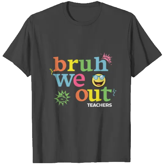 Bruh We Out Teachers T Shirts