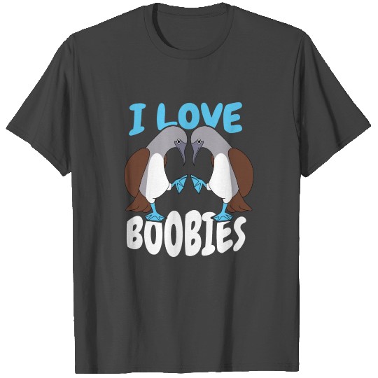 I Love Boobies Booby Bird T Shirts