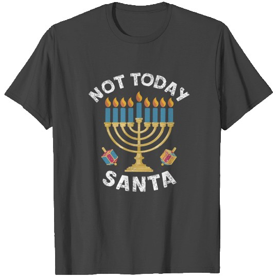 Hanukkah Not Today Santa Jewish Chanukah T Shirts