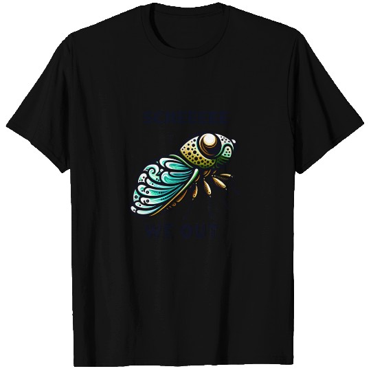 Funny Cicada Quote We Out Cicada T Shirts