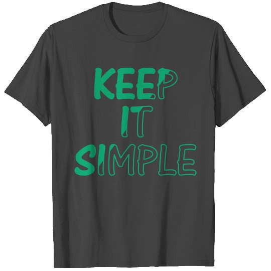 keep it simple T Shirts