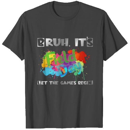 Bruh it s field day T Shirts