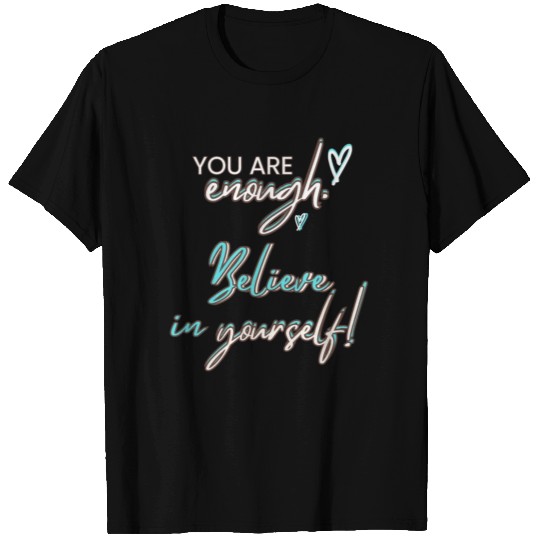 YOU ARE ENOUGH TO SUCCEED T Shirts