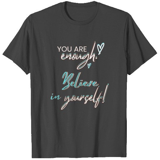 YOU ARE ENOUGH TO SUCCEED T Shirts